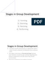 Stages in Group Development: 1) Forming 2) Storming 3) Norming 4) Performing