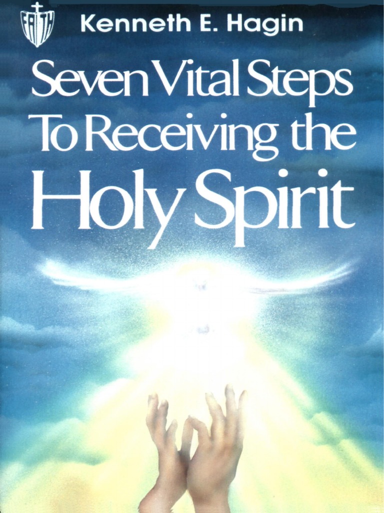 Kenneth E Hagin Seven Vital Steps To Receiving The Holy Spirit | PDF