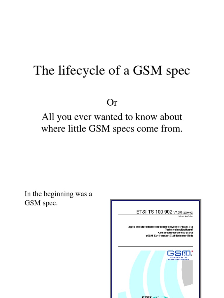 The Lifecycle of A GSM Spec: or All You Ever Wanted To Know About Where ...