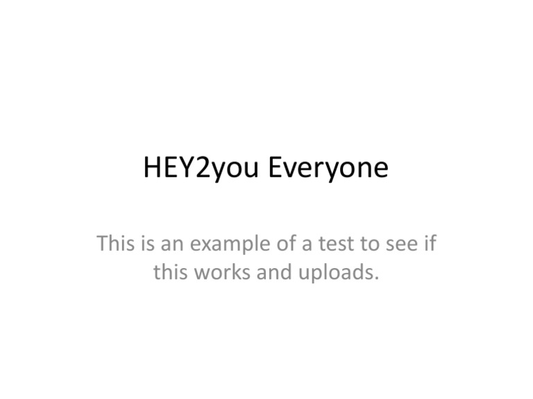 HEY2you Everyone: This Is An Example of A Test To See If This Works and ...