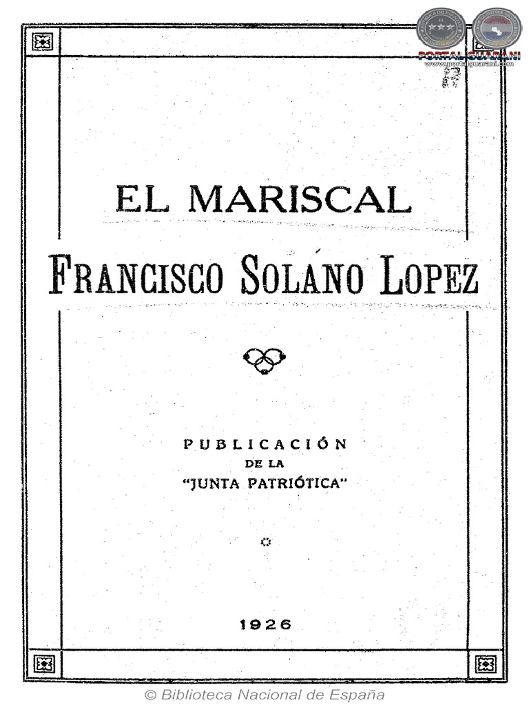 El Mariscal Francisco Solano Lopez - 1926 - Portalguarani PDF | PDF |  Paraguay | Verdad