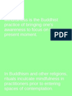 Mindfulness is the Buddhist Practice of Bringing One's Awareness To