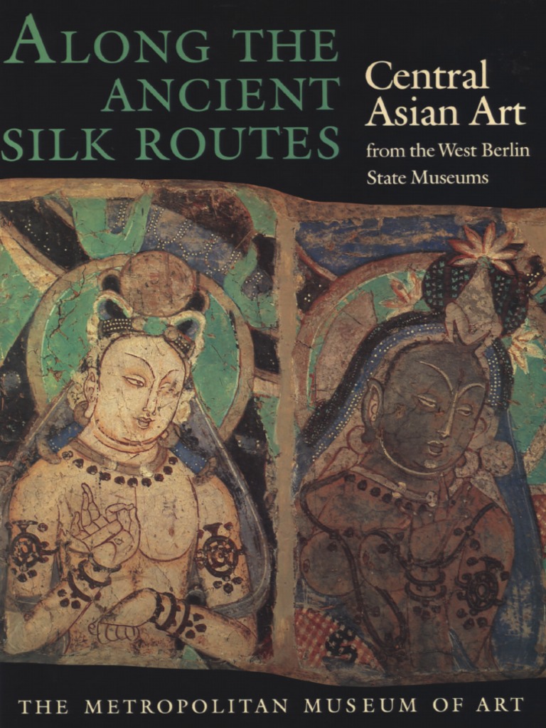 Along The Ancient Silk Routes Central Asian Art From The West Berlin ...