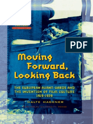 Moving Forward Looking Back The European Avant Garde And The Invention Of Film Culture 1919 1939 Amsterdam University Press Film Culture In Transition Pdf
