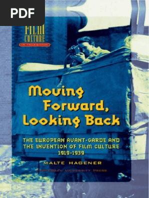 Moving Forward Looking Back The European Avant Garde And The Invention Of Film Culture 1919 1939 Amsterdam University Press Film Culture In Transition Pdf