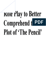 Role Play To Better Comprehend The Plot of The Pencil'