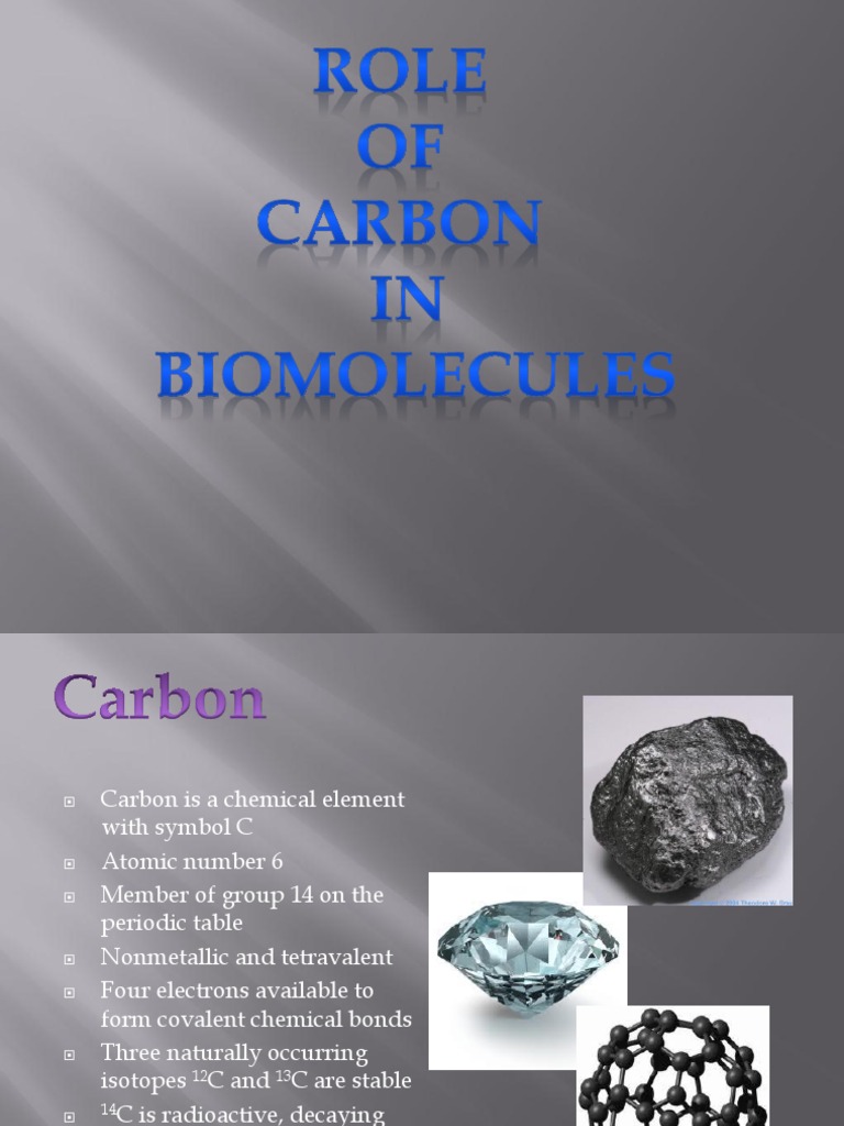 Role of Carbon in Biomolecules Biomolecules Carbon