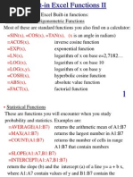 SIN (X), COS (X), TAN (X), (X ACOS (X), EXP (X), LN (X), LOG (X), LOG (X, Y), COSH (X), ABS (X), FACT (X)