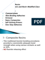 Composite Resins Glass Ionomers and Resin-Modified Glass Ionomers Compomers Cyanoacrylates New Bonding Adhesives