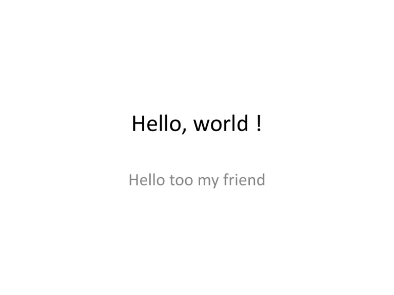 Hello, World !: Hello Too My Friend | PDF
