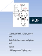 C-C Bonds, C-H Bonds, C O Bond, and C-O Bonds - Dipole-Dipole, London Forces, and Hydrogen Bond - 2 Isomers - 1 Aldehyde Group and 5 Hydroxyl Groups