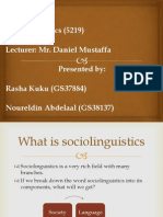 Sociolinguistics (5219) Lecturer: Mr. Daniel Mustaffa Presented By: Rasha Kuku (GS37884) Noureldin Abdelaal (GS38137)
