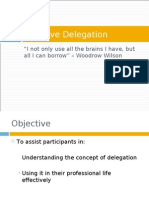 Effective Delegation: "I Not Only Use All The Brains I Have, But All I Can Borrow" - Woodrow Wilson