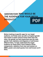 Who Would Be The Audience For Your Media Product?: Question Four