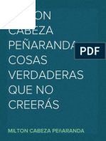 Milton Cabeza Peñaranda: Cosas Verdaderas Que No Creerás