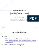 Multimedia I (Audio/Video Data) : CS423, Fall 2007 Klara Nahrstedt/Sam King