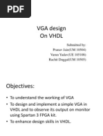 VGA Design On VHDL: Submitted By: Pranav Jain (UM 10504) Varun Yadav (UE 105106) Rachit Duggal (UM 10505)