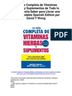 La Guia Completa de Vitaminas Hierbas y Suplementos de Todo Lo Que Necesita Saber para Llevar Una Vida Saludable Spanish Edition Por David Y Wong - Averigüe Por Qué Me Encanta!