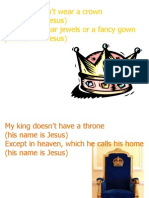 My King Doesn't Wear A Crown (His Name Is Jesus) He Doesn't Wear Jewels or A Fancy Gown (His Name Is Jesus)