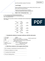 Present Continuous: (I Am Doing) : Sujeto+ To Be + Verbo Principal + Ing