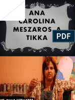 Ana Carolina Meszaros, A Tikka