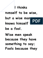 A Fool Thinks Himself To Be Wise, But A Wise Man Knows Himself To Be A Fool. Wise Men Speak Because They Have Something To Say Fools Because They
