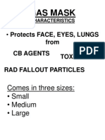 Gas Mask: - Protects FACE, EYES, LUNGS