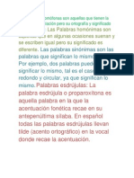 Las palabras homófonas son aquellas que tienen la misma pronunciación pero su ortografía y significado son diferentes