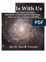 God Is With Us: What Near-Death and Other Spiritually Transformative Experiences Teach Us About God and Afterlife by Dr. Ken R. Vincent