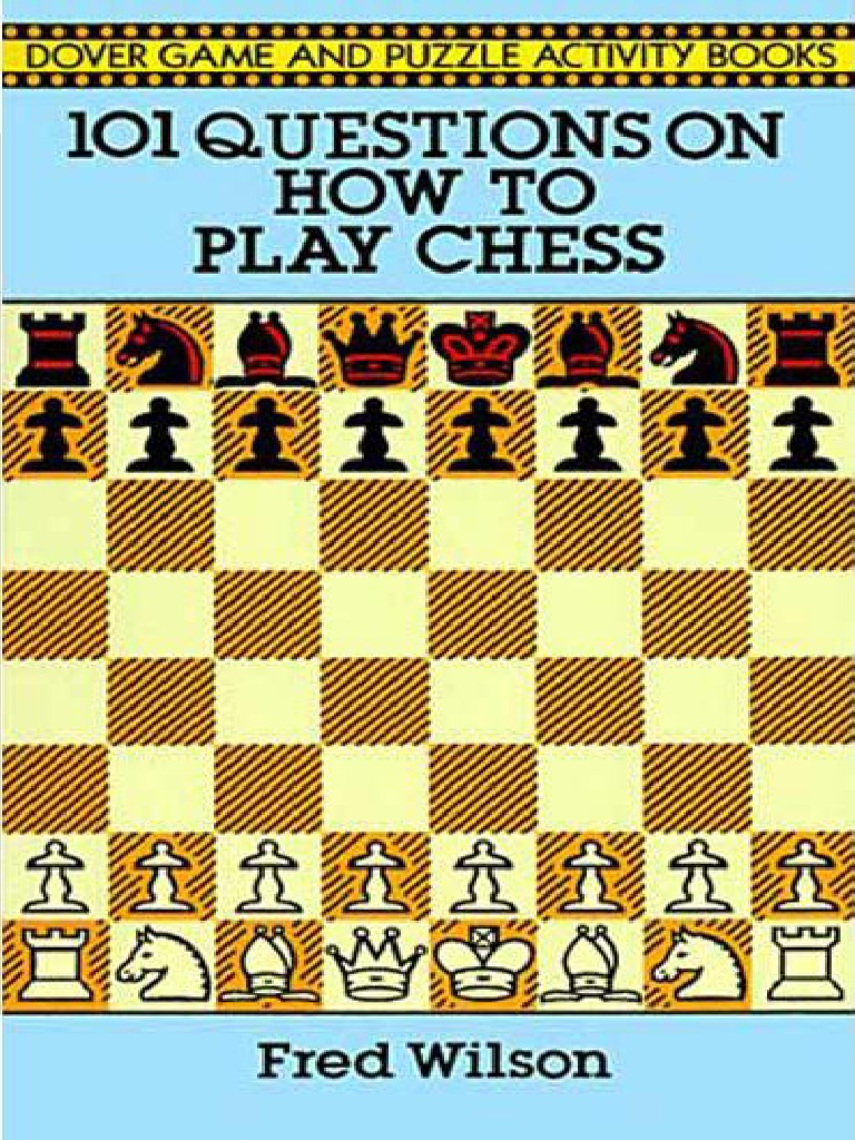 101 Questions On How To Play Chess - Fred Wilson | PDF