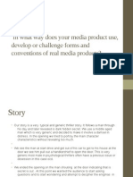 In What Way Does Your Media Product Use, Develop or Challenge Forms and Conventions of Real Media Products?