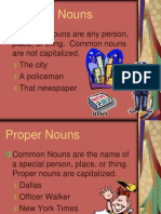Common Nouns Are Any Person, Place, or Thing. Common Nouns Are Not Capitalized. The City A Policeman That Newspaper