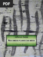 BESSA, Jefferson - Nos Úmidos Planos Das Mãos