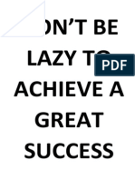 Don'T Be Lazy To Achieve A Great Success
