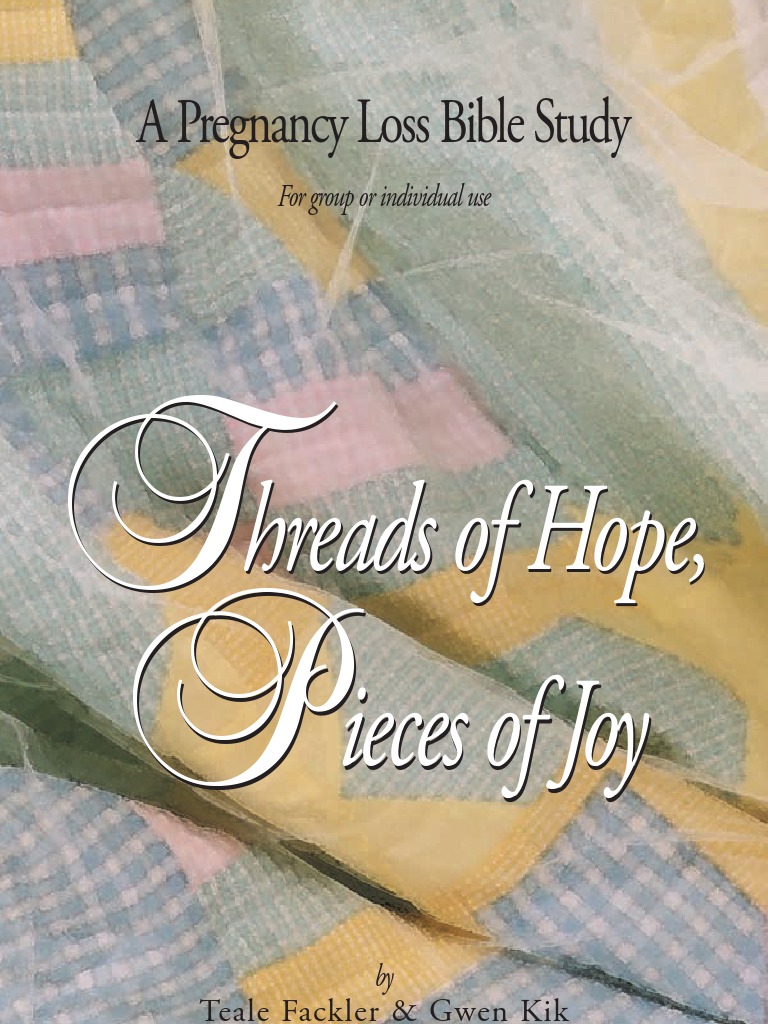 Threads of Hope, Pieces of Joy A Pregnancy Loss Bible Study Anger Grief