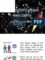 The History About Two Twins: Physics, Maths and Society