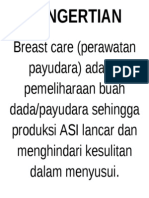 Breast Care (Perawatan Payudara) Adalah Pemeliharaan Buah Dada/payudara Sehingga Produksi ASI Lancar Dan Menghindari Kesulitan Dalam Menyusui
