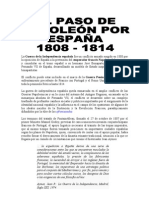 La Guerra de la Independencia española fue un conflicto armado surgido en 1808 por la oposición de España a la pretensión del emperador francés Napoleón I de instaurar y consolidar en el trono español a