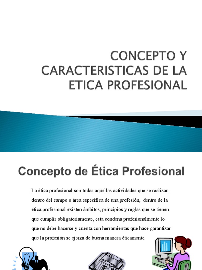 Concepto y Caracteristicas de La Etica Profesional