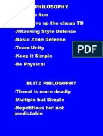 Philosophy - Stop The Run - Don't Give Up The Cheap TD - Attacking Style Defense - Basic Zone Defense - Team Unity - Keep It Simple - Be Physical