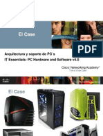El Case: Arquitectura y Soporte de PC S IT Essentials: PC Hardware and Software v4.0