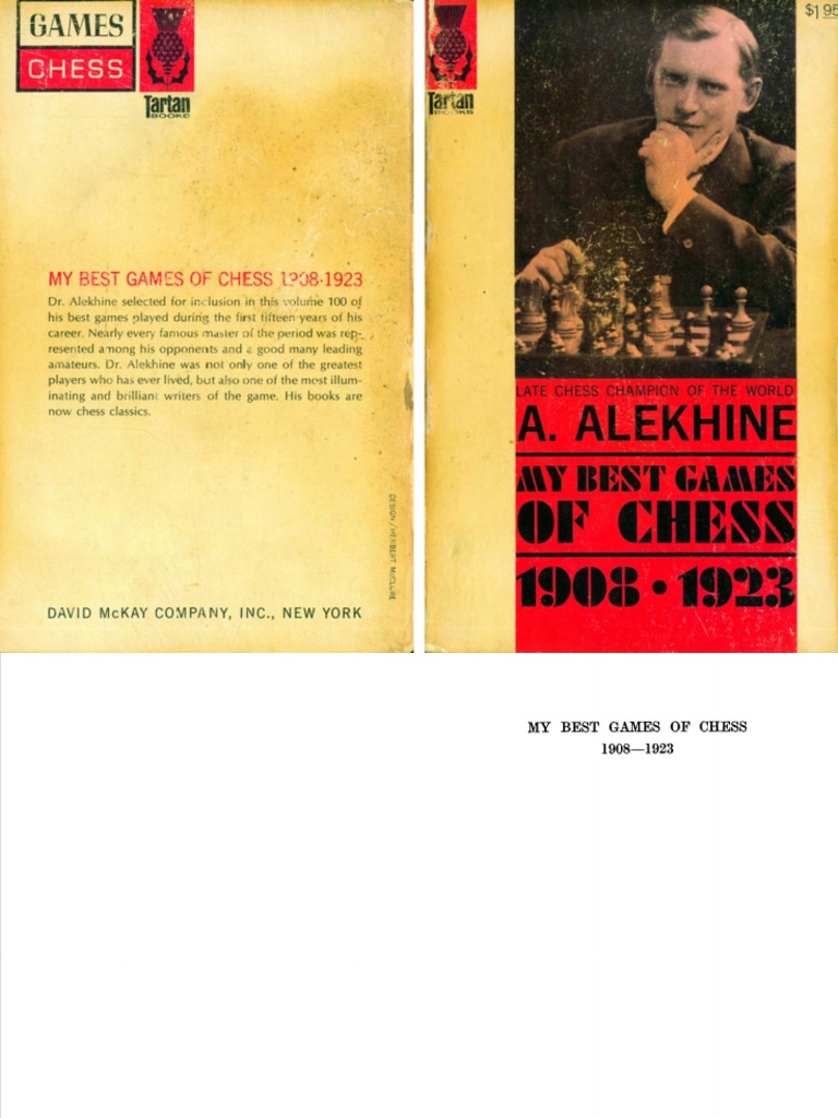 My best games of chess, 1908-1923 : Alekhine, Alexander, 1892-1946