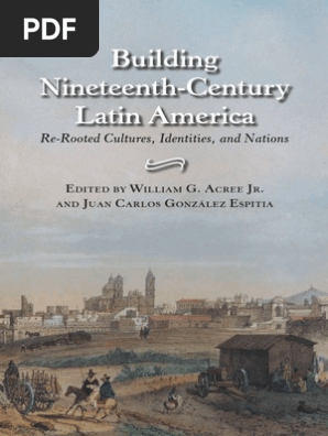 Building Nineteenth-Century Latin America - Acree, William G ...