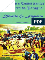 Divalte G.figueira - Soldados e Negociantes Na Guerra Do Paraguai