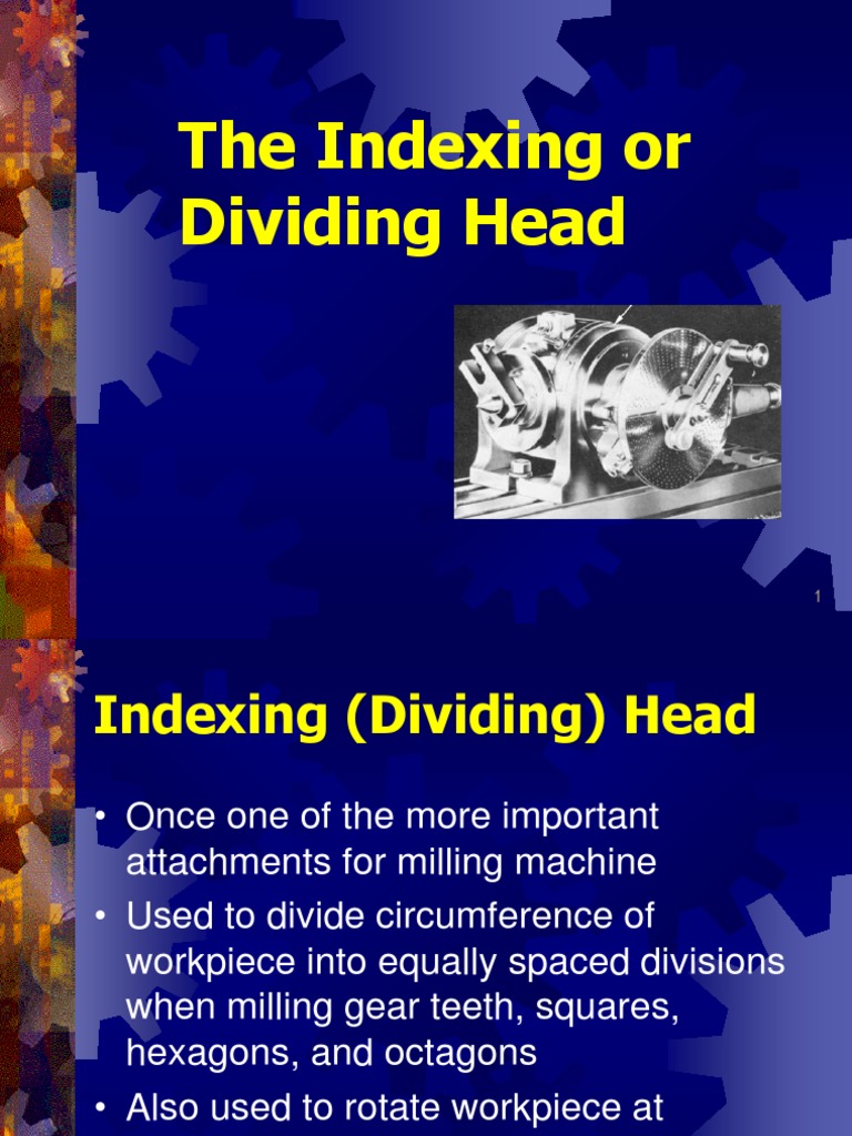 An InDepth Look at Indexing Heads and their Applications in Milling