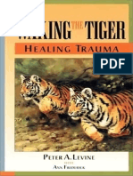 Waking the Tiger Healing Trauma the Innate Capacity to Transform Overwhelming Experiences