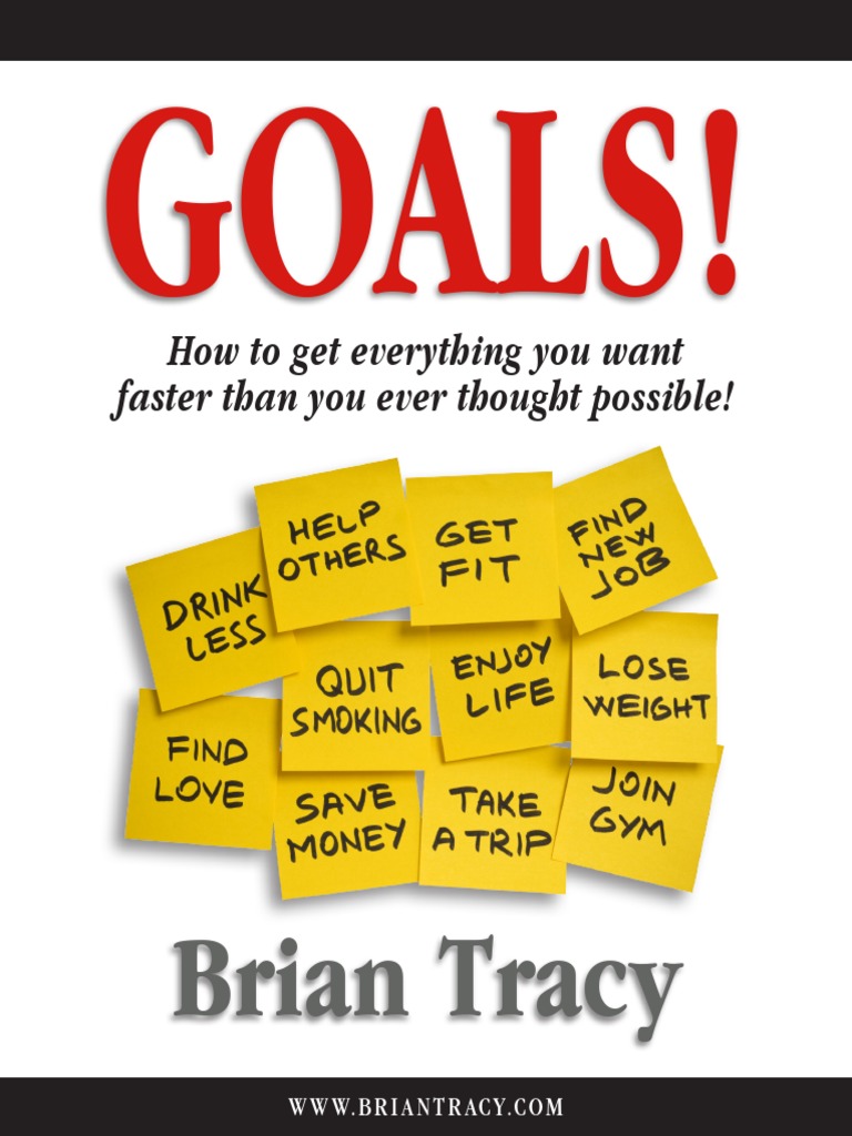 Goals!: How To Get Everything You Want Faster Than You Ever Thought ...