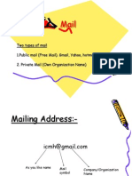 Two Types of Mail 1.public Mail (Free Mail) - Gmail, Yahoo, Hotmail 2. Private Mail (Own Organization Name)