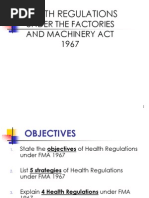 Factories and Machinery Act 1967 (FMA 1967) - Regulations. Factories and Machinery Act 1967 (FMA 1967) - Regulations. State the objectives  of Health Regulations under FMA 1967. To List 5 strategies of Health Regulations under FMA 1967. To Explain 4 Health Regulations under FMA 1967