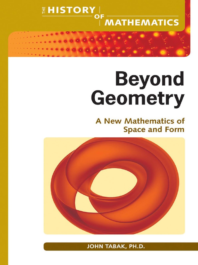 Beyond Geometry - A New Mathematics of Space and Form (The History of ...
